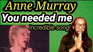 Karen Carpenter? Celine Dion?...ANNE MURRAY | YOU NEEDED ME REACTION