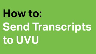 How to: Send Transcripts to UVU