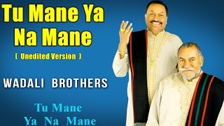 Tu Mane Ya Na Mane Unedited Version | Wadali Brothers (Album: Tu Mane Ya Na Mane ) | Music Today