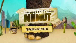 Operación mamut | Abraham Mendieta sube al mamut