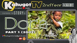 KAHUGOT DORA'S STORY PART 1 (2002) | Bayabas