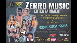 🔴KONSER ZERRO MUSIC SUKA-SUKA - LIVE IN KP. CIWIRU ( KEL.BESAR AYAH BULE & IBU BULE ) 31 JULI 2024