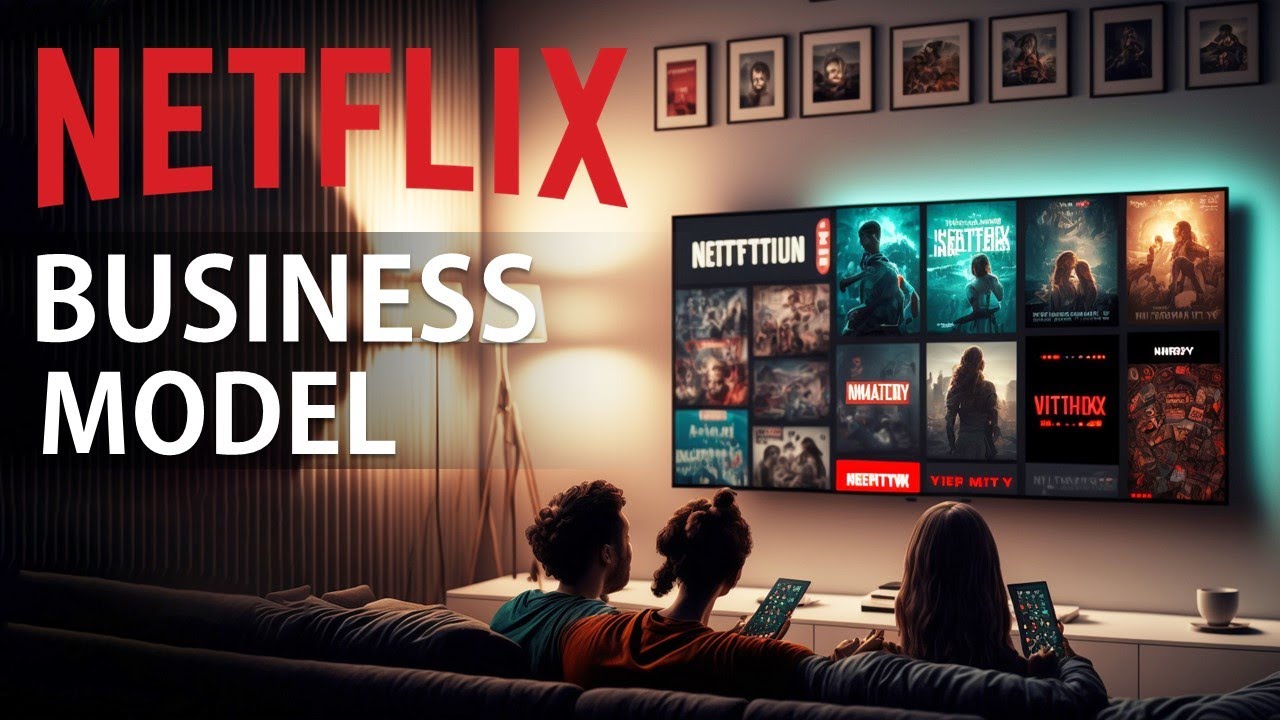 Netflix Business Model Strategy - YouTube