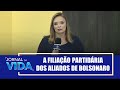 A filiação partidária dos aliados de Bolsonaro - Denise - Jornal da Vida - 26/11/21