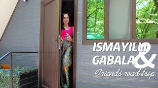 ISMAILLI GABALA AZERBAIJAN ROAD TRIP WITH FRIENDS ИСМАИЛЛЫ ГАБАЛА АЗЕРБАЙДЖАНПОЕЗДКА С ДРУЗЬЯМИ