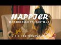 Happier - Marshmello ft. Bastille Lyrics (Lirik dan Terjemahan Indonesia)