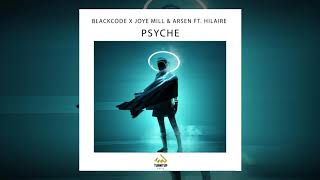 Blackcode X Joye Mill \u0026 Arsen ft. Hilaire - Psyche