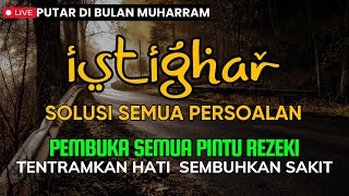 KUN-FAYAKUN❗️ Istighfar Dahsyat Kabulkan Hajat, Usir Semua Kesusahan \u0026 Kesulitan