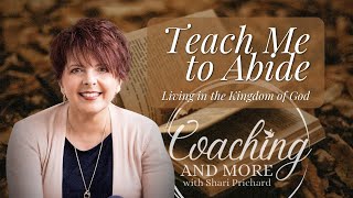 Teach Me to Abide | Living in the Kingdom of God