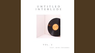 Untitled Interlude, Vol. 2 (feat. Mike Creammz)
