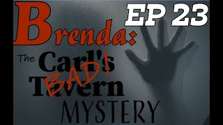Brenda: The Carl's Bad Tavern Mystery | EP23 | Brenda Tried To Take Night Off |