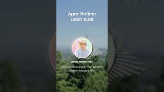 Agar Hatimu Lebih Kuat - Ustadz Hilman Fauzi