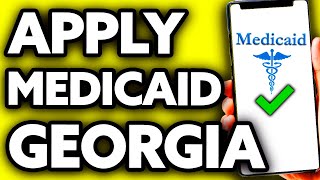 How To Apply for Medicaid in Georgia (FULL Guide!)