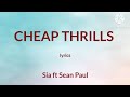 Sia - Cheap Thrills (lyrics) Ft. Sean Paul