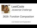 2629. Function Composition - Day 7/30 Leetcode Javascript Challenge