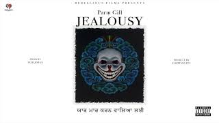 JEALOUSY (Official Audio) PARM GILL | SEHAJ SRAN | REBELLIOUS FILMS