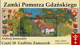 Zamki Pomorza Gdańskiego „Grabiny Zameczek” cz. 10 | Andrzej Januszajtis (2023.12.20)