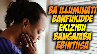 ENDOBESO; Aba illuminati Banfukidde Ekizibu Bangamba Ebitiisa