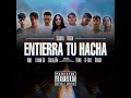 entierra tu hacha feat. h art farah zb ceach reike u0026 callejón