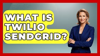 What Is Twilio SendGrid? - TheEmailToolbox.com