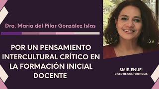 Conferencia. Por un pensamiento intercultural crítico - Mtra. María del Pilar González Islas