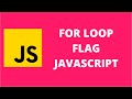 For Loop Flag JavaScript