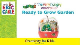 The Very Hungry Caterpillar Ready to Grow Garden | Creativity for Kids