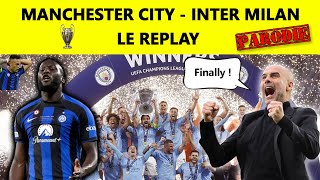 ⚽ Manchester City - Inter Milan : le replay ▶️ (parodie) [Finale Ligue des Champions 2023]