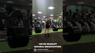 🏆 160KG NATURAL WEIGHTLIFTING DEADLIFT #motivation #naturalbodybuilding #deadlift