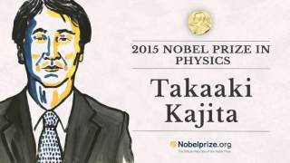 Portrait of a Nobel Laureate: Takaaki Kajita, 2015 Nobel Prize in Physics