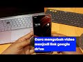 Cara mengubah video menjadi link google drive