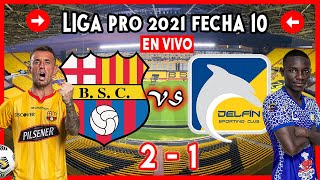 BARCELONA VS DELFIN EN VIVO 2-1 HOY 2021 LIGA PRO ECUADOR BSC BARCELONA SC  PARTIDO DE GOLTV GOL TV