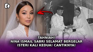 TAHNIAH! Nina Ismail Sabri Selamat Bergelar Isteri Kali Kedua! Cantiknya!