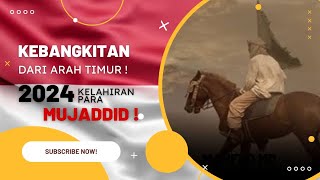 2024 Kelahiran para Mujaddid | Kebangkitan Islam dari Arah Timur (INDONESIA)‼️