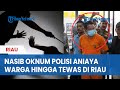 NASIB Bripka AS, Oknum Polisi yang Aniaya Warga di Riau Hingga Tewas, Kini Dipecat Tidak Hormat