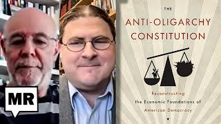 Our Constitution Is Anti-Oligarchy Actually | William Forbath & Joseph Fishkin | TMR