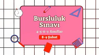 4-5-6-7. Sınıflar Bursluluk Sınavı