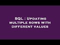 SQL : Updating multiple rows with different values