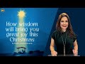 How Wisdom Will Bring You Great Joy This Christmas | Pastor Adriana Richards