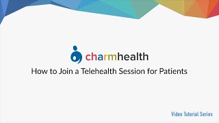 How Patients Can Join TeleHealth Session within CharmHealth EHR Medical Management Platform