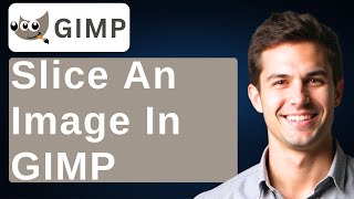 How To Slice An Image In Gimp [2026 Guide]
