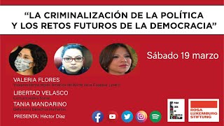 La criminalización de la política y los retos futuros de la democracia con Héctor Díaz