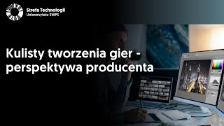 Kulisy tworzenia gier – perspektywa producenta - Jakub Ryfa