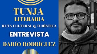 TUNJA LITERARIA, RUTA CULTURAL \u0026 TURÍSTICA | Entrevista a Darío Rodríguez