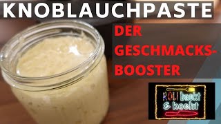 KNOBLAUCHPASTE - DER GESCHMACKS-BOOSTER! Lange haltbar, einfache Herstellung! DIY REZEPT ANLEITUNG