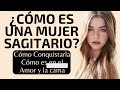 ✨ cómo es una mujer sagitario 🌟 como conquistar a una mujer sagitario como es en el amor