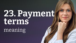 Understanding "Payment Terms" in Business Contracts