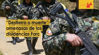 “Destierro o muerte”: las amenazas de las disidencias de Farc en Huila