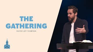 The Gathering | Pastor Jeff Thompson, January 4–5, 2025