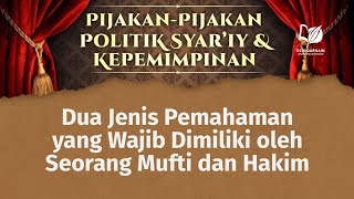 19. Dua Jenis Pemahaman yang Wajib Dimiliki oleh Seorang Mufti dan Hakim